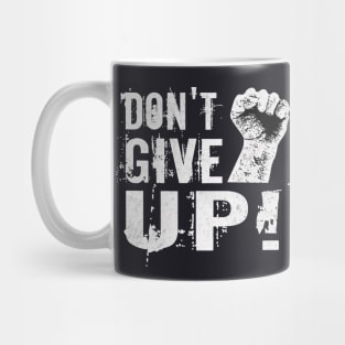 Dont give up Fist Motivational Slogan Mug
